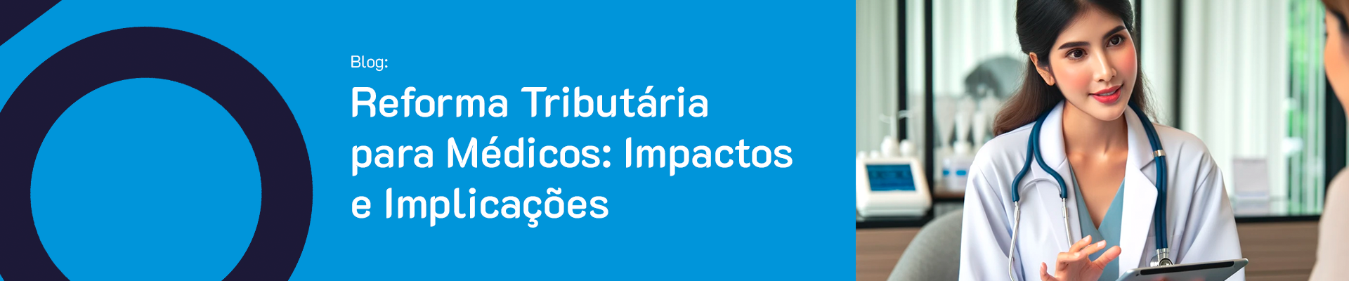 Reforma Tributária para Médicos: Impactos e Implicações para os Profissionais de Saúde