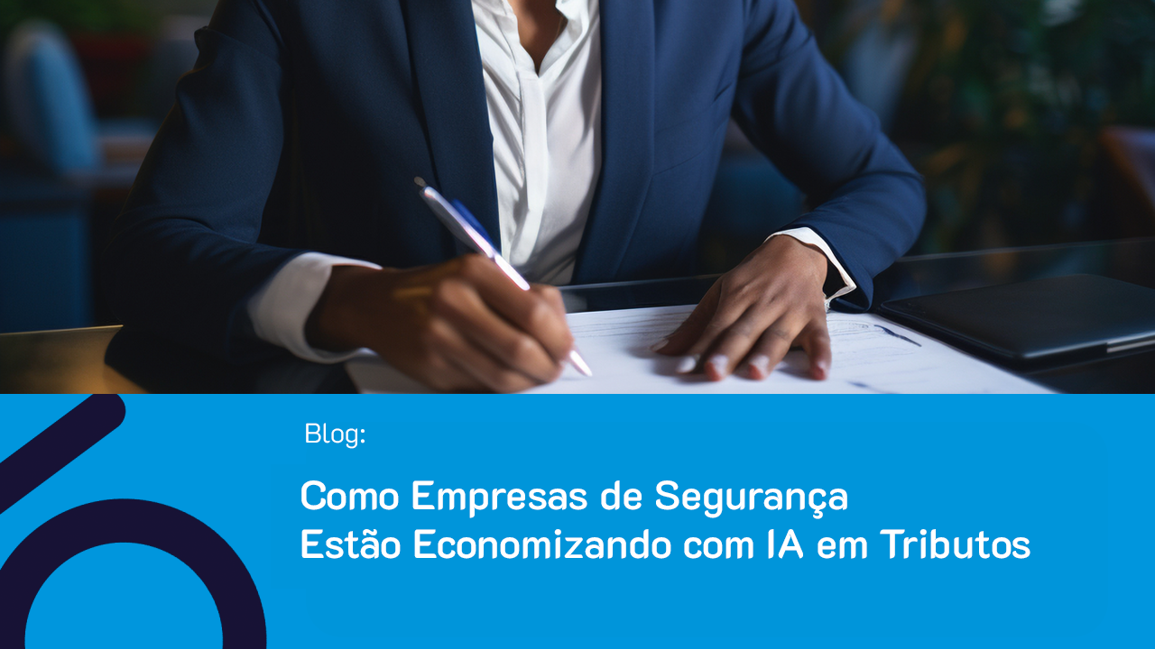 Como Empresas de Segurança Estão Economizando com IA em Tributos